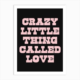 Black And Pink Crazy Little Thing Called Love Art Print