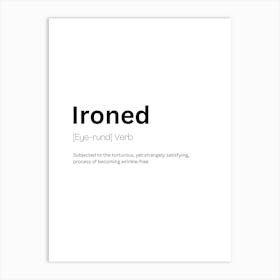 Ironed Definition Meaning Art Print