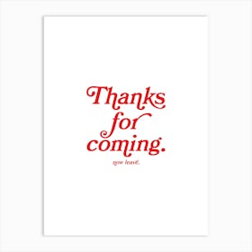 Thanks For Coming Art Print