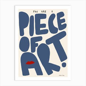 You Are a Piece of Art Blue Art Print