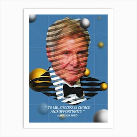 Quote In Ribbon Famous People Harrison Ford ― To Me, Success Is Choice And Opportunity Art Print