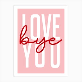 Love Bye You Hallway Entrance Pink and Red Art Print