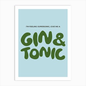 I'm Feeling Super Sonic Give me a Gin And Tonic Art Print