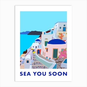 Sea you soon [Santorini, Greece] - travel poster, vector art 1 Art Print