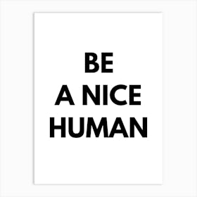 Be Nice Human Art Print