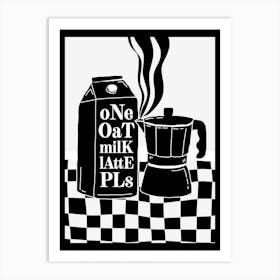 One Oat Milk Latte Pls Coffee Print Art Print