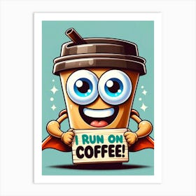 Run On Coffee Art Print