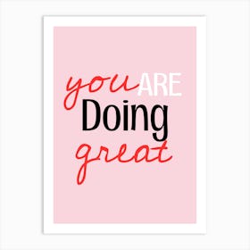 You Are Doing Great Art Print