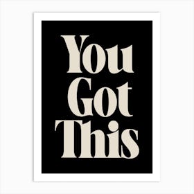 You Got This in Retro Bold Black and White Art Print
