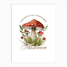 Fantastic Fall Adventures Mushroom Art Print