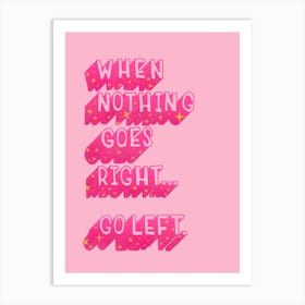 When Nothing Goes Right Art Print
