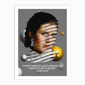 Quote In Ribbon Famous People Carrie Fisher ― I Don T Want My Life To Imitate Art, I Want My Life To Be Art Art Print