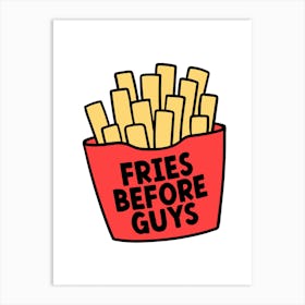 Fries Before Guys Kitchen Print Art Print