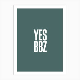 Yes Bbz Art Print