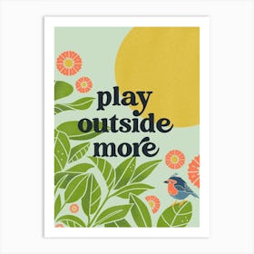 Play Outside More Art Print