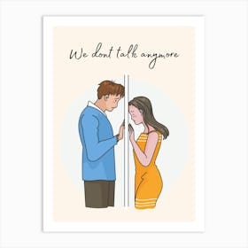 We Don'T Talk Anymore Art Print