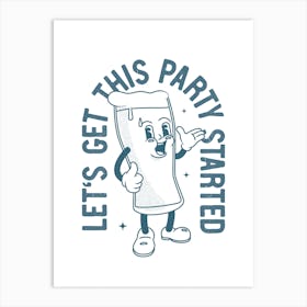 'Let This Party Get Started' retro art Art Print