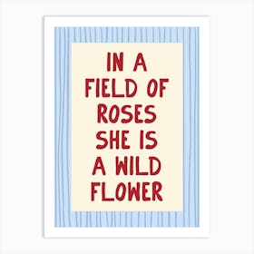 In A Field Of Roses She Is a Wildflower - Blue and Red Art Print