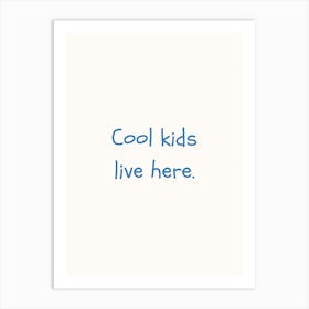 Cool Kids Live Here Blue Quote Poster Art Print