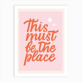 This must be the place Art Print