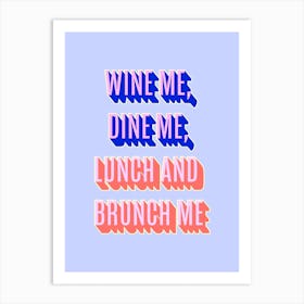 Wine Me Dine Me Blue Art Print