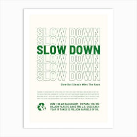 Slow Down Art Print