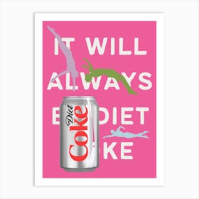 IT WILL ALWAYS BE DIET COKE! Trendy hot pink bar cart decor Art Print