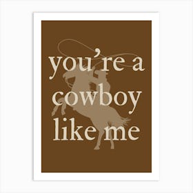 Cowboy Like Me Art Print