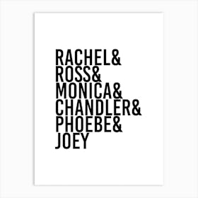 Rachel And Ross And Monica And Chandler And Phoebe And Joey Art Print