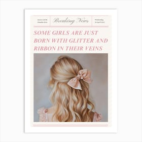 Some Girls Are Just Born With Glitter And Ribbon In Their Veins Art Print