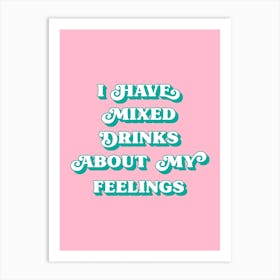 I Have Mixed Drinks About Feelings (Pink) Art Print