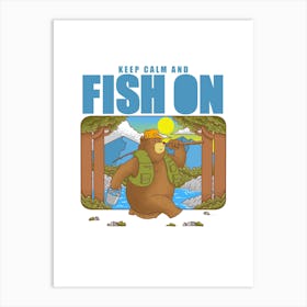 Keep Calm And Fish On Art Print