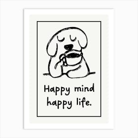 Happy Mind Happy Life Funny Motivational Quote Art Print