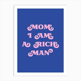 Mom I am a rich man (blue and pink tone) Art Print