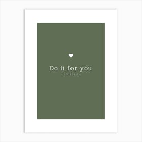 Motivational Quote: Do It For You Not Them Art Print