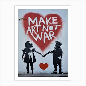 Make art Not War Art Print