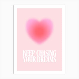 Keep Chasing Your Dreams Art Print