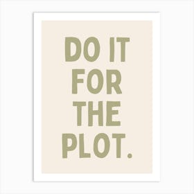 Do It For The Plot. | Oatmeal And Sage Art Print