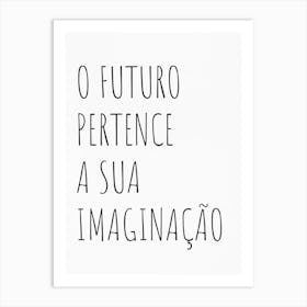 O Futuro Pertence A Sua Imaginação 2 Art Print