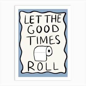Let The Good Times Roll Blue Art Print