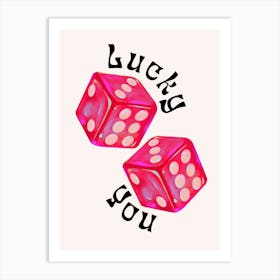 Lucky You 15 Art Print