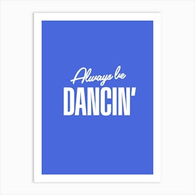 Be Dancin Art Print