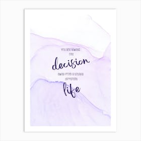 One Decision Away From A Different Life - Floating Colors Art Print