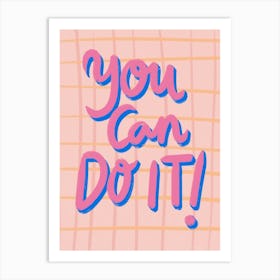 You Can Do It Art Print