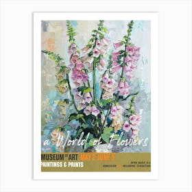 A World Of Flowers, Van Gogh Exhibition Foxglove 3 Art Print