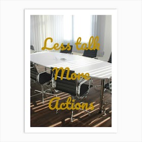 Less Talk More Actions 1 Art Print