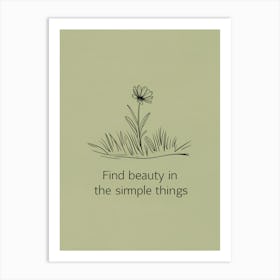 Find Beauty In The Simple Things Art Print