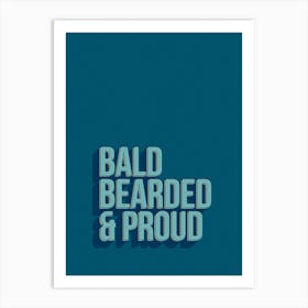 Bald Bearded Proud Art Print