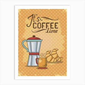 It's Coffee Time - coffee poster, kitchen wall art Art Print