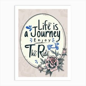 Words Of Motivation – Life Is Journey Enjoy The Ride Art Print